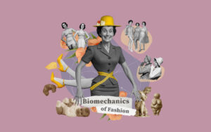 Biomechanics of Fashion
